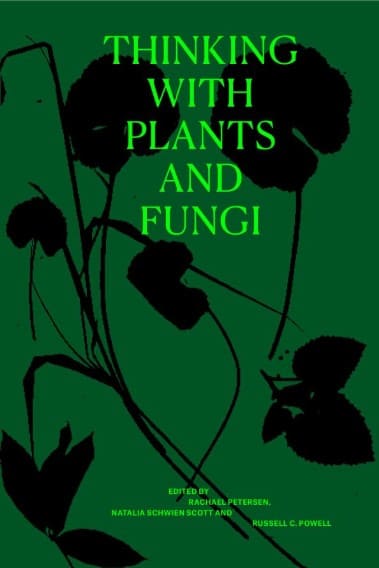 Thinking with Plants and Fungi 
