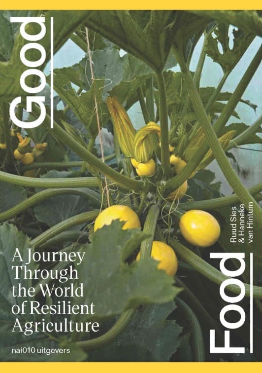 Good Food. A Journey Through the World of Resilient Agriculture